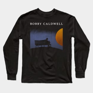 Bobby Caldwell What You Won't Do for Love Long Sleeve T-Shirt